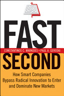 Fast Second: How smart companies bypass radical innovation to enter and dominate new markets